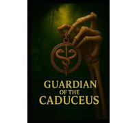 Guardian Of The Caduseus: 1 (Guardians Of The Caduceus - Book 1)