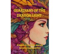 Guardian of the dragon light: A Mystical Coloring Journey Between Light and Fire