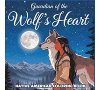 Guardian of the Wolf’s Heart: Native American Inspired Wolf and Woman Coloring Book for Adults