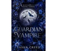 Guardian Vampire: A Vampire Paranormal Fantasy Romance (The Watcher's Vow)