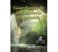 Guardianas de la sabiduria esmeralda | Lola Agud