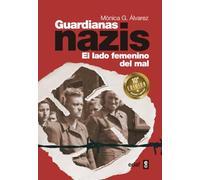 Guardianas Nazis (10ª Ed.) El Lado Femenino Del Mal (Best Book)
