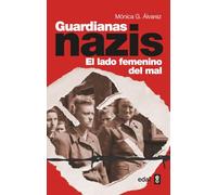 Guardianas nazis: El lado femenino del mal (Clío crónicas de la historia)