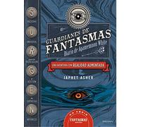 Guardianes de fantasmas : Diario de Agamemnon White: Una aventura con realidad aumentada (Colección Juvenil)