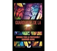 Guardianes de la Luz: Novenas con los Arcangeles para la Protección y Sabiduría Divina