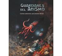Guardianes del abismo: Cuentos submarinos para amantes del mar