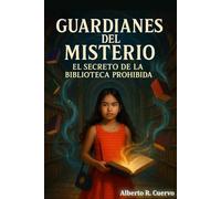 Guardianes del Misterio: El Secreto de la Biblioteca Prohibida