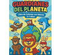 Guardianes del Planeta: Libro para Colorear con Valores para Niños 3-7 Años - 25 Héroes Animales que Enseñan Valentía, Cuidado del Medio Ambiente y ... - Conciencia Ambiental para Preescolares