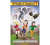 Tu Decides La Aventura Nº 30 Guardianes Fantasticos