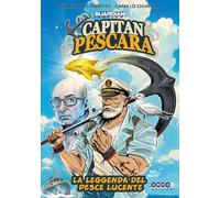 Guardiani italiani. Capitan Pescara, la leggenda del pesce lucente