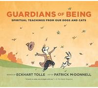 Guardians of Being: Spiritual Teachings from Our Dogs and Cats