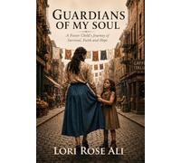 Guardians of My Soul: A Foster Child's Journey of Survival, Faith and Hope.