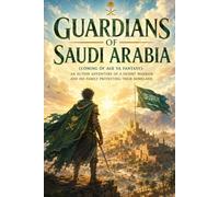 Guardians of Saudi Arabia (Coming of Age YA Fantasy): An Action Adventure of a Desert Warrior and His Family Protecting Their Homeland (Clean Reads Collection)