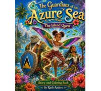 Guardians of the Azure Sea: Story and Coloring Book: Jamaica,St.Lucia and Dominica Based Story and Cloring Book