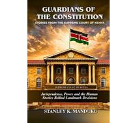 Guardians of the Constitution: Jurisprudence, Power and the Human Stories behind Landmark Decisions