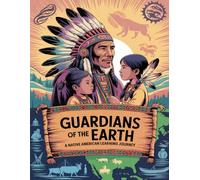 Guardians of the Earth A Native American Learning Journey: Learn and color the history, culture, and spirit of Indigenous peoples across North America