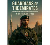 Guardians of the Emirates: Inside the UAE Presidential Guard Command (Silent Warriors: Inside the World’s Elite Special Forces)