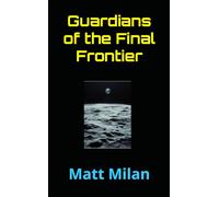 Guardians of the Final Frontier