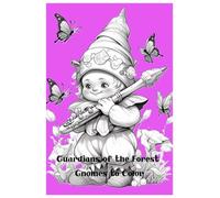 Guardians of the Forest Gnomes to Color: Magical Adventures to Color in the Enchanted Forest