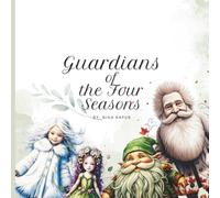 Guardians of the Four Seasons: Join the forest animals on a magical journey through the seasons - a rhyming tale for children