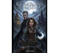 Guardians of the moon: Book One of the Guardians Saga