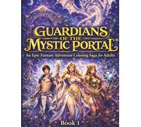 Guardians of the Mystic Portal: Fantasy Coloring Book for Adults, Dragons with Magical Creatures, Enchanted Forests and Epic Heroes for Relaxation, Meditation and Creative Escape (WORLD OF PYRALION)