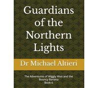 Guardians of the Northern Lights: Aurora Black- Ice Signal Omega: The Adventures of Wiggly Woo and the Bouncy Banana Book 6
