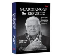 Guardians Of The Republic: Essays On The Constitution Justice & The Future Of Indian Democracy