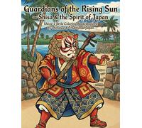 Guardians of the Rising Sun -Shisa & the Spirit of Japan: Ukiyo-e Style Coloring Book Inspired by Okinawa & Traditional Japan