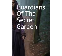 Guardians Of The Secret Garden