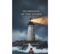 GUARDIANS OF THE STORM: True Stories Of Britain's Lighthouse Keepers And Their Ultimate Sacrifice