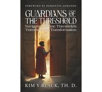 Guardians of the Threshold: Navigating Divine Thresholds, Transitions and Transformation