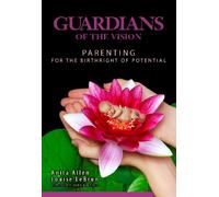 Guardians of the Vision: Parenting for the Birthright of Potential