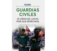 GUARDIAS CIVILES, 30 AÑOS DE LUCHA POR SUS DERECHOS (Sociedad actual)