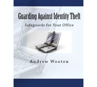 Guarding Against Identity Theft: Safeguards for Your Office: Volume 1