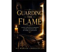 GUARDING THE FLAME: a priest's reflection on temptation, custody of the heart, and the weight of consecration