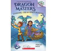 Guarding the Invisible Dragons: A Branches Book (Dragon Masters #22)