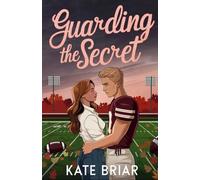 Guarding the Secret: A Sweet Rivals to Lovers YA Football Romance (Under the Rival Lights)