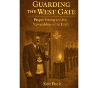 Guarding The West Gate: Proper Vetting and the Stewardship of the Craft (Guarding the Craft)
