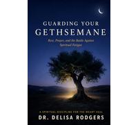 Guarding Your Gethsemane: Rest, Prayer, and the Battle Against Spiritual Fatigue