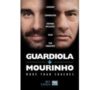 Guardiola vs Mourinho: More than Coaches