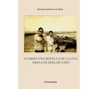 Guardo una botella de lluvia para los días de vino