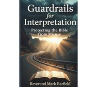 Guardrails for Interpretation: Protecting the Bible from Misuse
