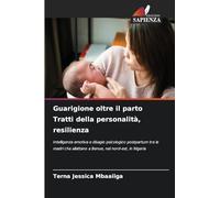 Guarigione oltre il parto Tratti della personalità, resilienza: Intelligenza emotiva e disagio psicologico postpartum tra le madri che allattano a Benue, nel nord-est, in Nigeria