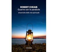 Guarire con le parabole. Dinamiche della vita spirituale (I Prismi. Segni)