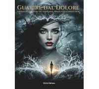 Guarire dal Dolore: Un viaggio interiore tra solitudine, rinascita e scoperta di sé