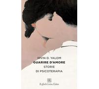 Guarire d'amore. Storie di psicoterapia