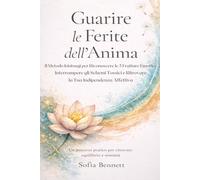 GUARIRE LE FERITE DELL'ANIMA: Il Metodo Kintsugi per Curare le 5 Fratture, Spezzare gli Schemi Tossici e Tornare Indipendente | Percorso di 21 Giorni, Workbook Operativo e Piano Anti-Ricaduta