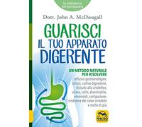 Guarisci il tuo apparato digerente. Un metodo naturale per risolvere (La biblioteca del benessere)