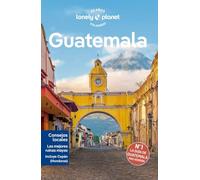 Guatemala 8: Rutas detalladas, las mejores experiencias, mapas y consejos de expertos (Guías de País Lonely Planet)